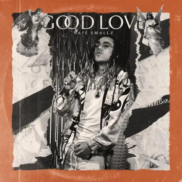 Good Love BY Nafe Smallz